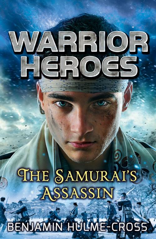 Cover of the book Warrior Heroes: The Samurai's Assassin by Mr Benjamin Hulme-Cross, Bloomsbury Publishing