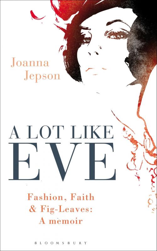 Cover of the book A Lot Like Eve by Ms Joanna Jepson, Bloomsbury Publishing