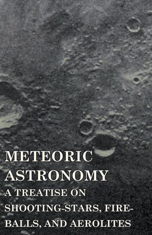 Cover of the book Meteoric Astronomy - A Treatise on Shooting-Stars, Fire-Balls, and Aerolites by Daniel Kirkwood, Read Books Ltd.