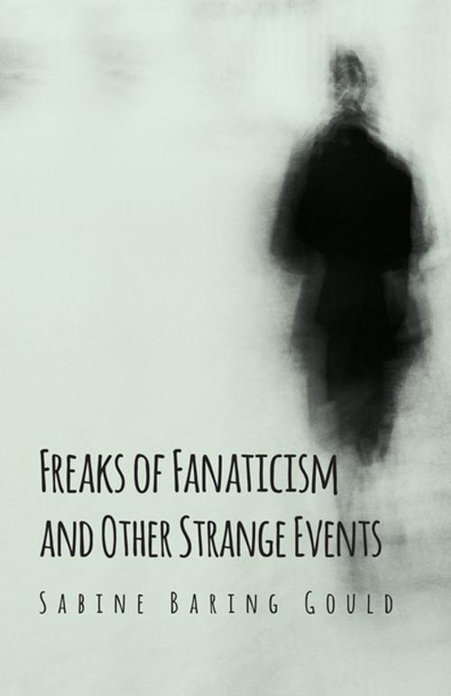 Cover of the book Freaks of Fanaticism and Other Strange Events by Sabine Baring-Gould, Read Books Ltd.