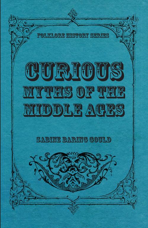 Cover of the book Curious Myths of the Middle Ages by Sabine Baring-Gould, Read Books Ltd.