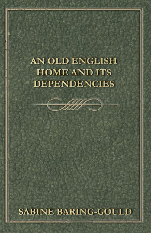 Cover of the book An Old English Home And Its Dependencies by S. Baring-Gould, Read Books Ltd.