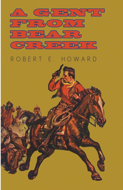 Cover of the book A Gent From Bear Creek by Robert E. Howard, Read Books Ltd.