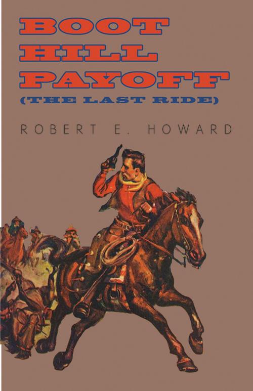 Cover of the book Boot Hill Payoff (The Last Ride) by Robert E. Howard, Read Books Ltd.