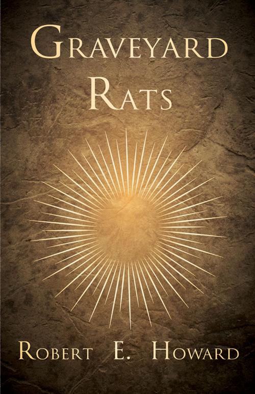 Cover of the book Graveyard Rats by Robert E. Howard, Read Books Ltd.