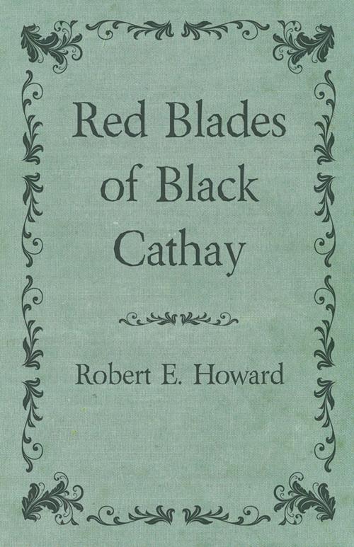 Cover of the book Red Blades of Black Cathay by Robert E. Howard, Read Books Ltd.
