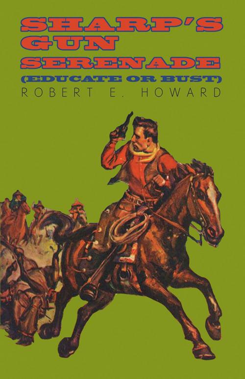 Cover of the book Sharp's Gun Serenade (Educate or Bust) by Robert E. Howard, Read Books Ltd.