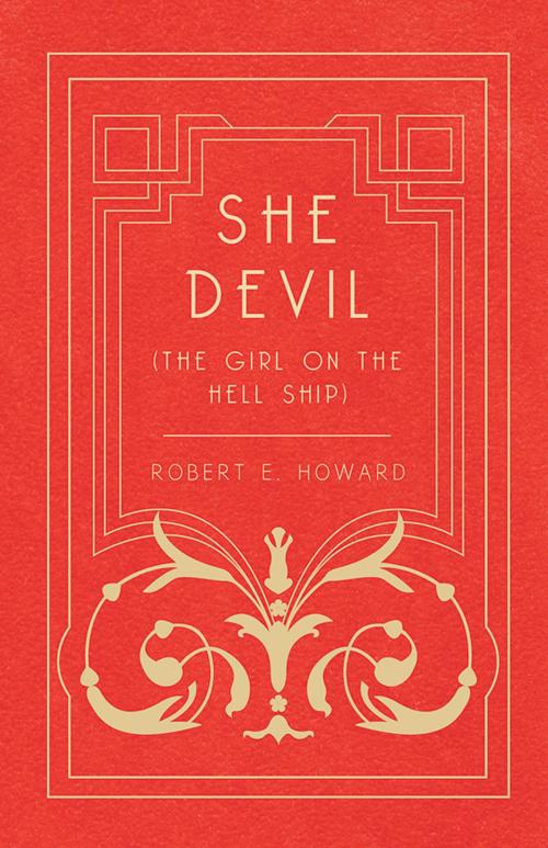 Cover of the book She Devil (The Girl on the Hell Ship) by Robert E. Howard, Read Books Ltd.