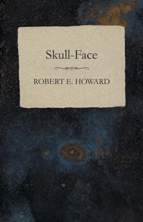 Cover of the book Skull-Face by Robert E. Howard, Read Books Ltd.