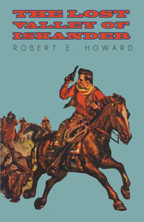Cover of the book The Lost Valley of Iskander by Robert E. Howard, Read Books Ltd.