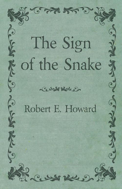 Cover of the book The Sign of the Snake by Robert E. Howard, Read Books Ltd.
