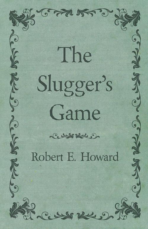 Cover of the book The Slugger's Game by Robert E. Howard, Read Books Ltd.