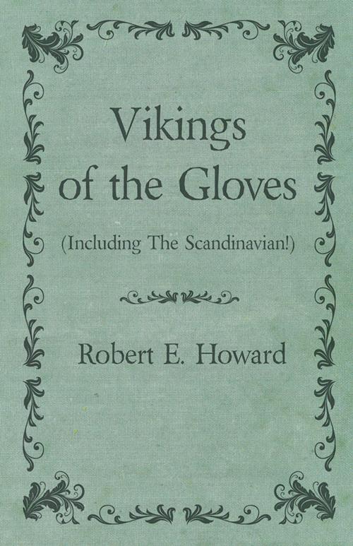 Cover of the book Vikings of the Gloves (Including The Scandinavian!) by Robert E. Howard, Read Books Ltd.