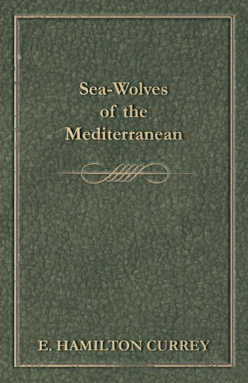 Cover of the book Sea-Wolves of the Mediterranean by E. Hamilton Currey, Read Books Ltd.