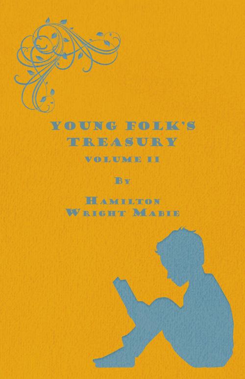 Cover of the book Young Folk's Treasury Volume II - in 12 Volumes by Hamilton Wright Mabie, Read Books Ltd.
