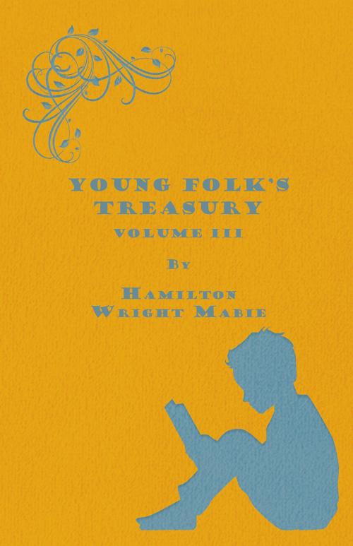 Cover of the book Young Folk's Treasury Volume III - in 12 Volumes by Hamilton Wright Mabie, Read Books Ltd.