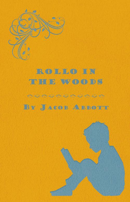 Cover of the book Rollo in the Woods - The Rollo Story Books by Jacob Abbott, Read Books Ltd.
