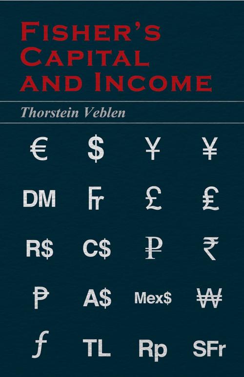 Cover of the book Fisher's Capital and Income (Essential Economics Series: Celebrated Economists) by Thorstein Veblen, Read Books Ltd.