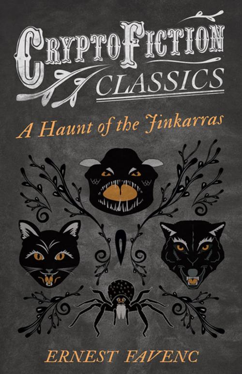 Cover of the book A Haunt of the Jinkarras (Cryptofiction Classics - Weird Tales of Strange Creatures) by Ernest Favenc, Read Books Ltd.