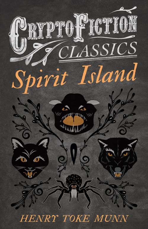 Cover of the book Spirit Island (Cryptofiction Classics - Weird Tales of Strange Creatures) by Henry Toke Munn, Read Books Ltd.