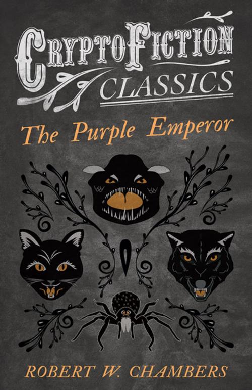 Cover of the book The Purple Emperor (Cryptofiction Classics - Weird Tales of Strange Creatures) by Robert W. Chambers, Read Books Ltd.