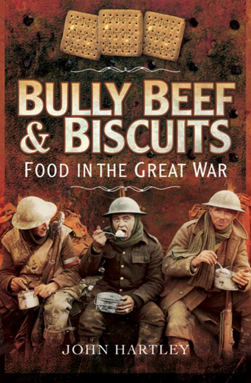 Cover of the book Bully Beef & Biscuits by John Hartley, Pen & Sword Books