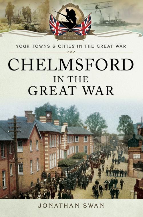 Cover of the book Chelmsford in the Great War by Jonathan  Swan, Pen and Sword