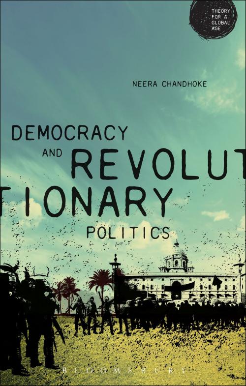 Cover of the book Democracy and Revolutionary Politics by Neera Chandhoke, Bloomsbury Publishing