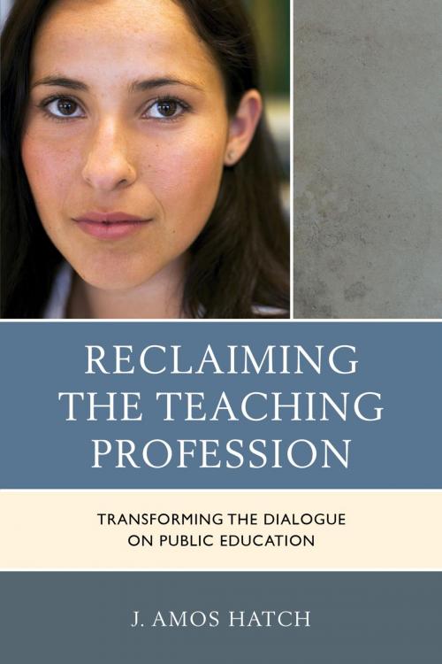 Cover of the book Reclaiming the Teaching Profession by J. Amos Hatch, Rowman & Littlefield Publishers