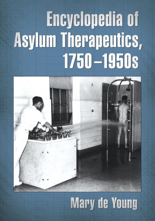 Cover of the book Encyclopedia of Asylum Therapeutics, 1750-1950s by Mary de Young, McFarland & Company, Inc., Publishers