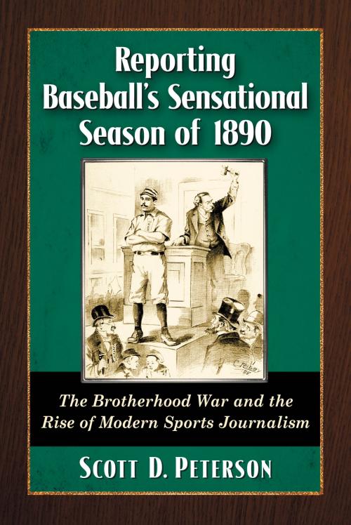 Cover of the book Reporting Baseball's Sensational Season of 1890 by Scott D. Peterson, McFarland & Company, Inc., Publishers