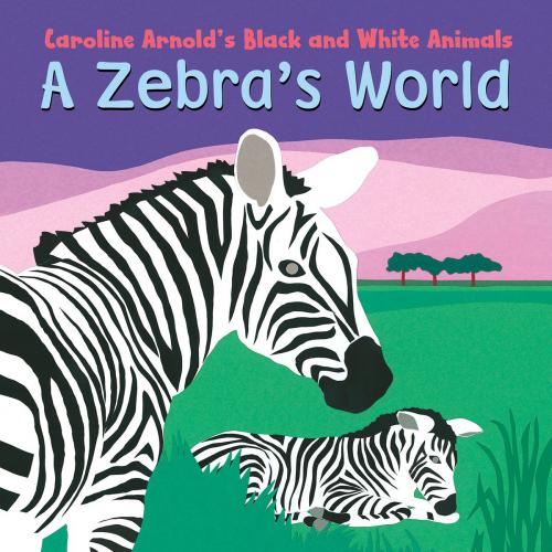 Cover of the book A Zebra's World by Caroline Arnold, Capstone