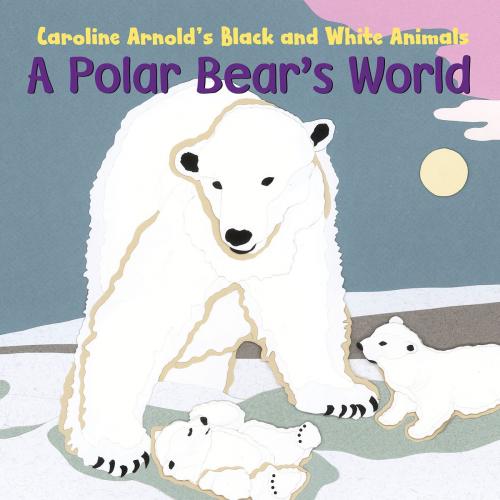 Cover of the book A Polar Bear's World by Caroline Arnold, Capstone
