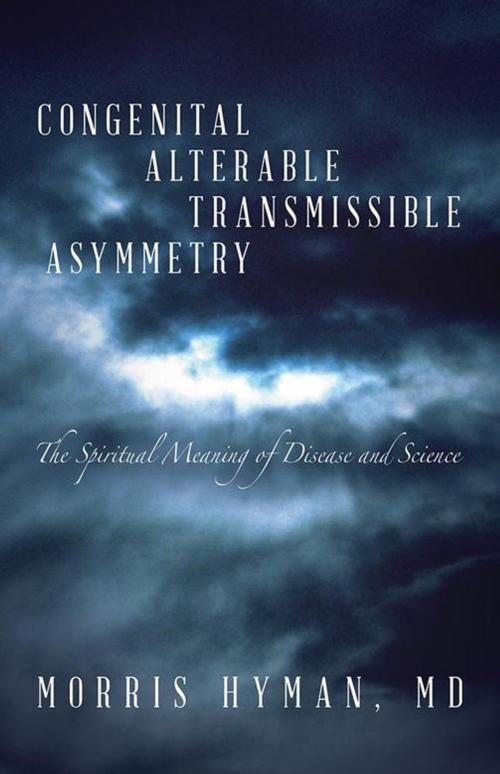 Cover of the book Congenital Alterable Transmissible Asymmetry by Morris Hyman, Archway Publishing