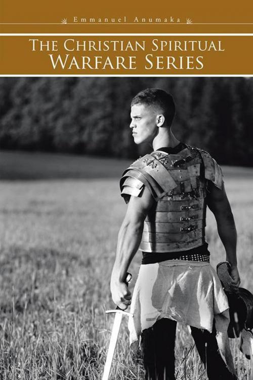 Cover of the book The Christian Spiritual Warfare Series by Emmanuel Anumaka, Partridge Publishing Africa