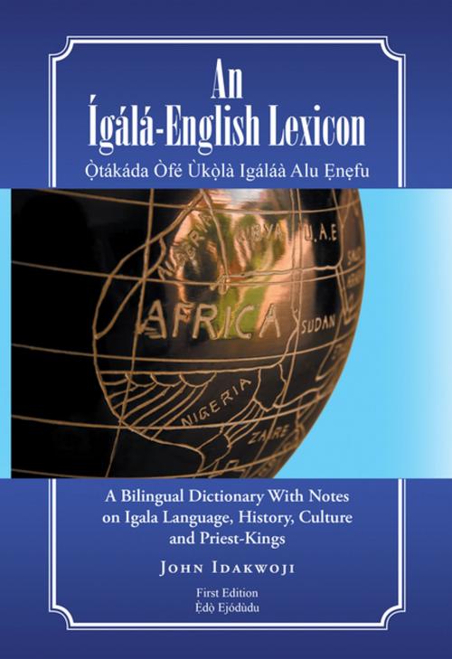 Cover of the book An Ígálá-English Lexicon by John Idakwoji, Partridge Publishing Singapore