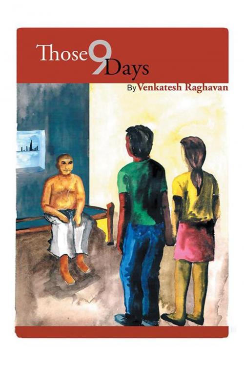 Cover of the book Those 9 Days by Venkatesh Raghavan, Partridge Publishing India