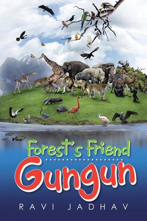 Cover of the book Forest's Friend Gungun by Ravi Jadhav, Partridge Publishing India