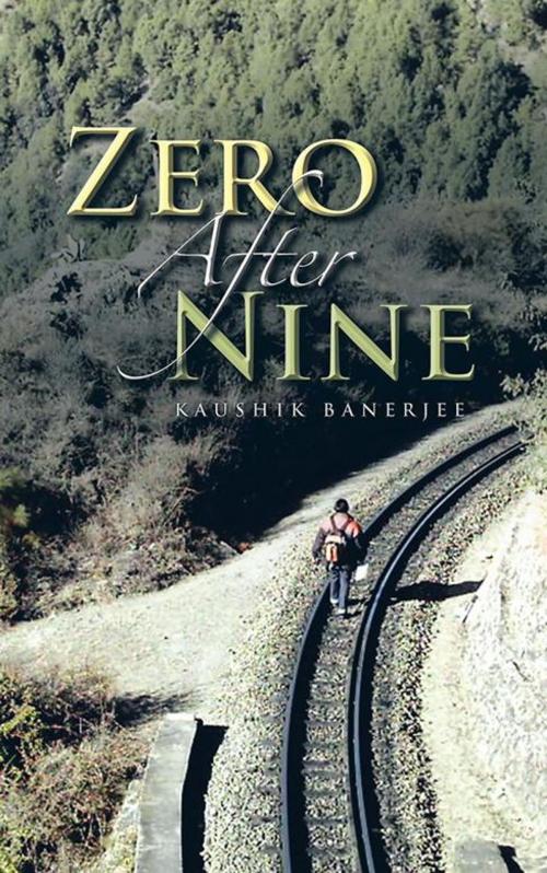 Cover of the book Zero After Nine by Kaushik Banerjee, Partridge Publishing India