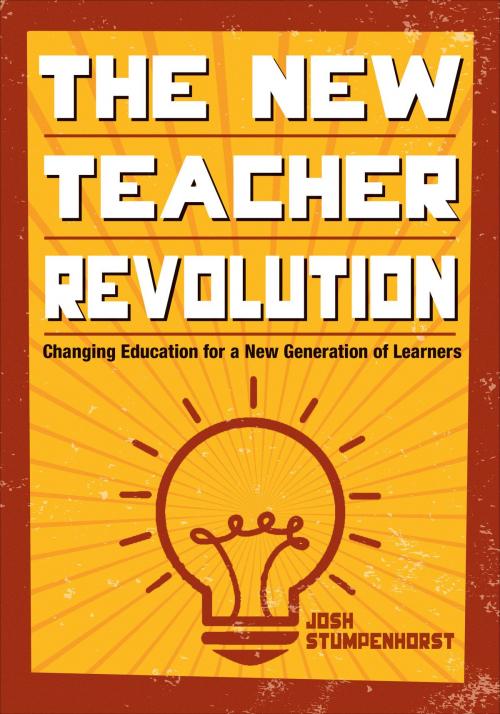 Cover of the book The New Teacher Revolution by Mr. Joshua D. Stumpenhorst, SAGE Publications