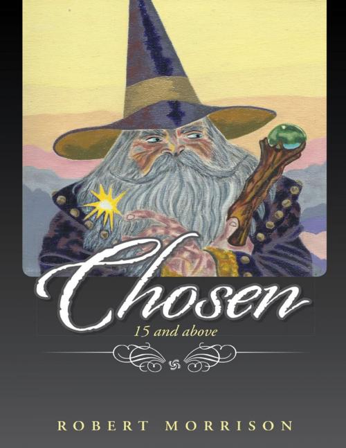Cover of the book Chosen: 15 and Above by Robert Morrison, Lulu Publishing Services