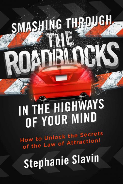Cover of the book Smashing Through the Roadblocks in the Highways of Your Mind by Stephanie Slavin, BookBaby