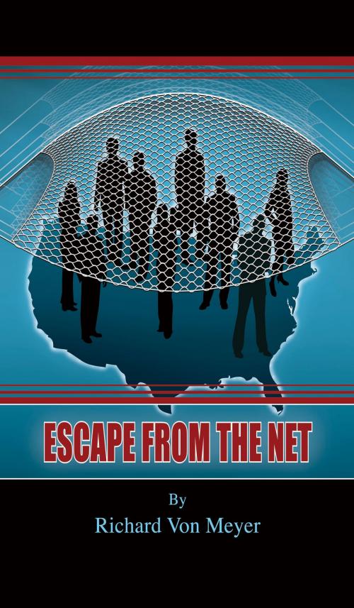 Cover of the book Escape From The Net by Richard Von Meyer, BookBaby