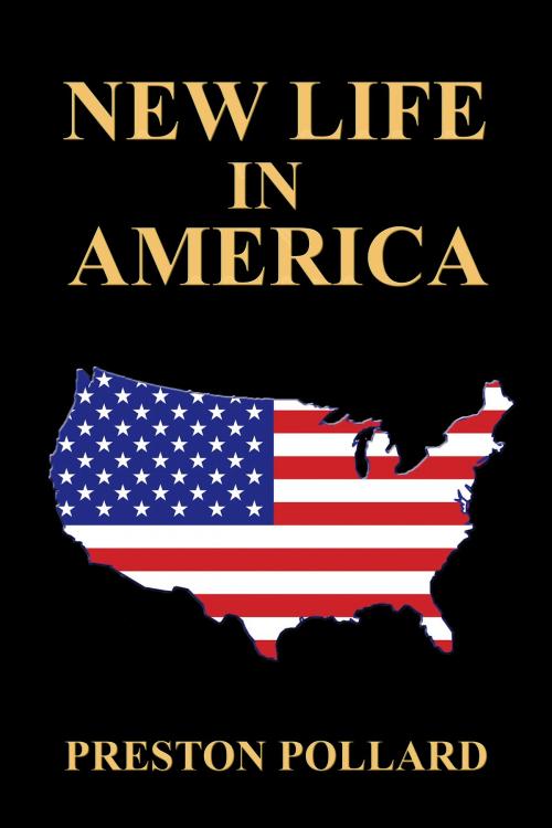 Cover of the book New Life in America by Preston Pollard, BookBaby