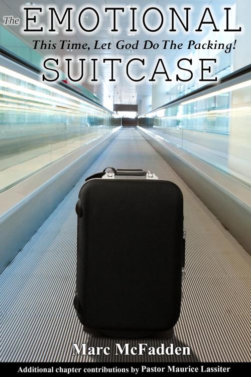 Cover of the book The Emotional Suitcase by Marc McFadden, Maurice Lassiter, BookBaby