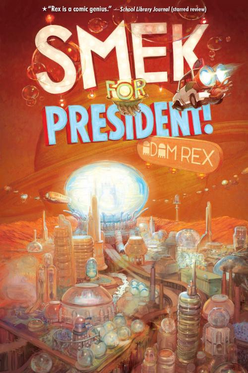 Cover of the book The Smek Smeries, Book 2: Smek for President by Adam Rex, Disney Book Group