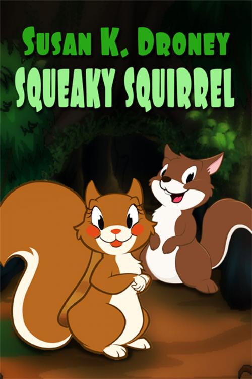 Cover of the book Squeaky Squirrel by Susan K. Droney, eXtasy Books Inc