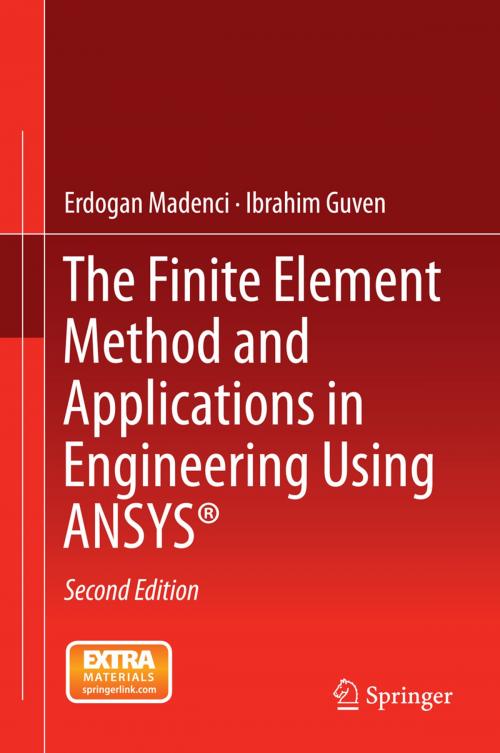 Cover of the book The Finite Element Method and Applications in Engineering Using ANSYS® by Erdogan Madenci, Ibrahim Guven, Springer US
