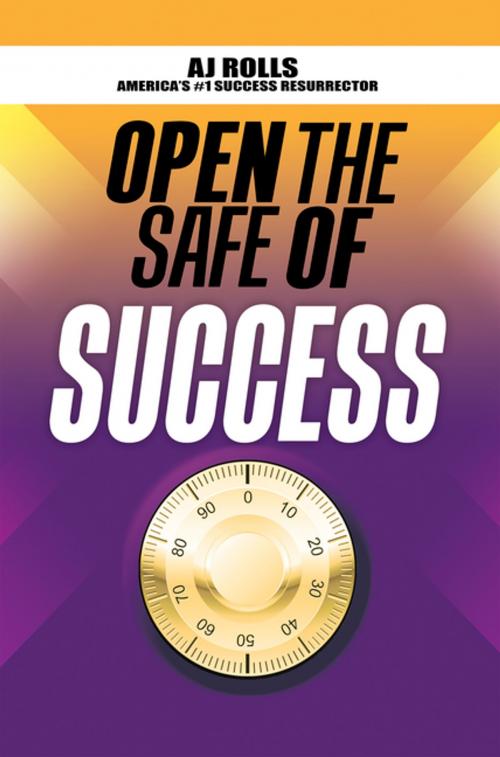 Cover of the book Open the Safe of Success by AJ Rolls, Trafford Publishing