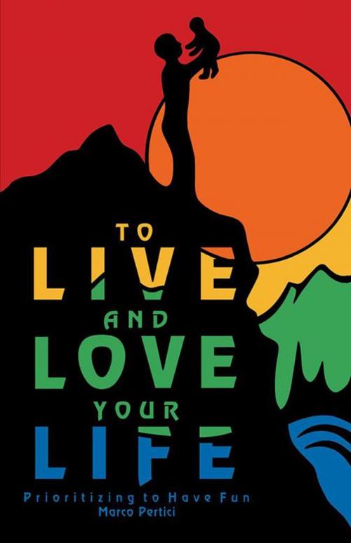 Cover of the book To Live and Love Your Life by Marco Pertici, Trafford Publishing